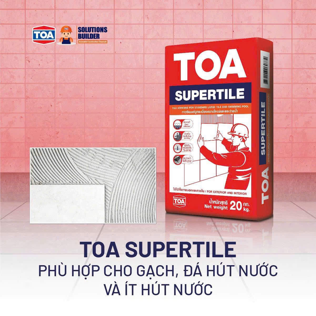 TOA Supertile - Đặc điểm nổi bật | #1 Keo dán gạch TOA Supertile Bình Dương - vữa kết dính ốp lát dẻo